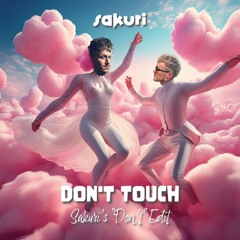 Don't Touch (Sakuri's "Don't" Edit)