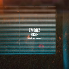 EMBRZ - Rise feat. Abroad