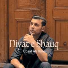 Niyat e Shauq - Ubaid Ali Rana