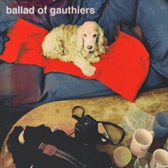 9 19 The Ballad Of Gauthiers