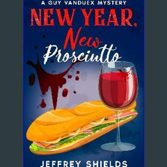 {READ} 📕 New Year, New Prosciutto (The Guy Vanduex Cozy Mystery Series Book 8) [PDF,EPuB,AudioBook