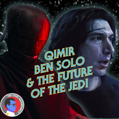 Qimir, Ben Solo & the Future of the Jedi