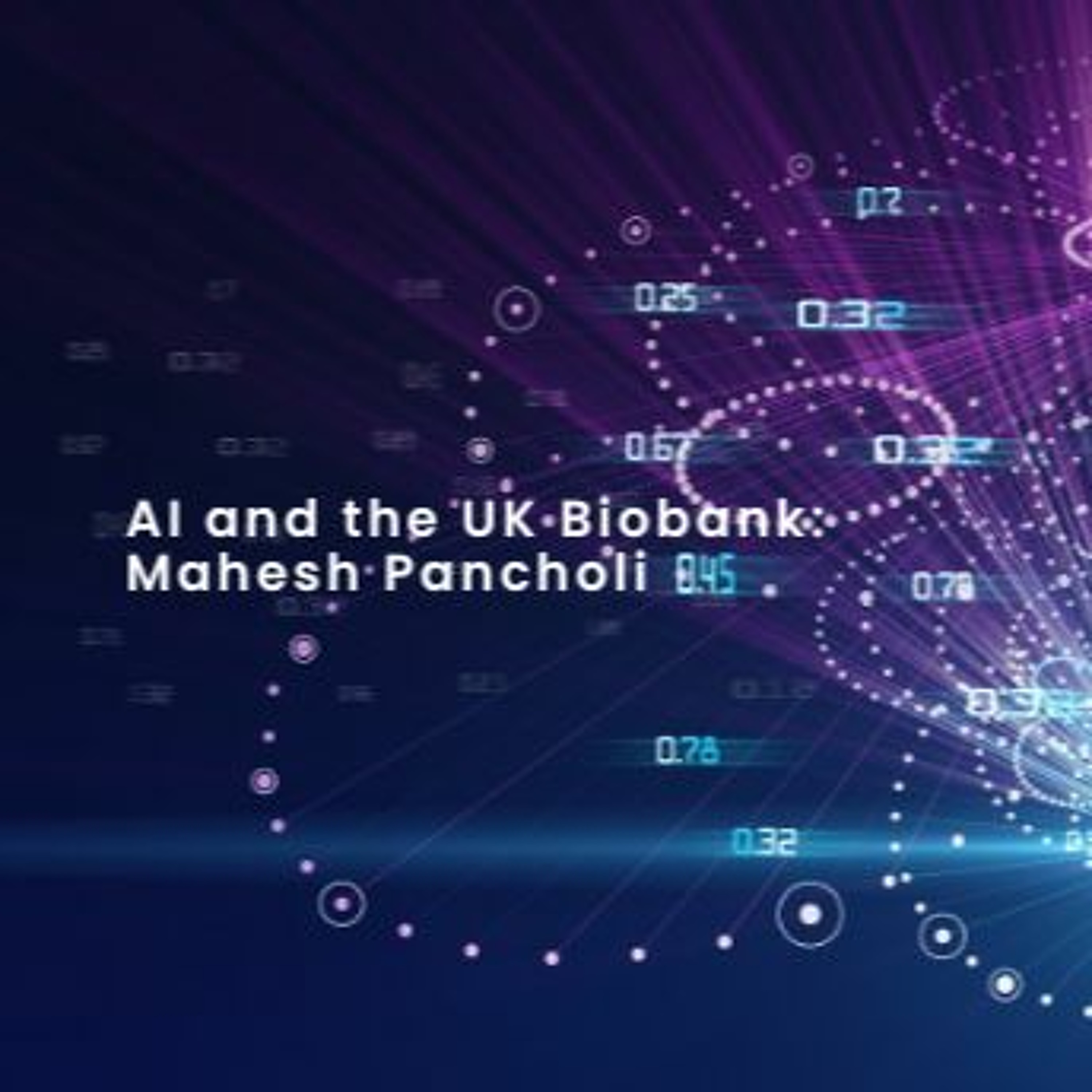 AI and the UK Biobank: an interview with Mahesh Pancholi
