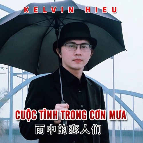 Nhạc Hoa | Cantopop | 雨中的恋人们 | Cuộc Tình Trong Cơn Mưa | Kelvin Hieu