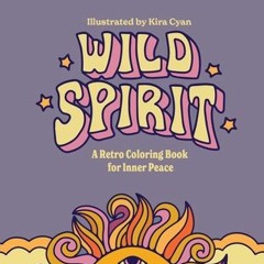 [Download Book] Wild Spirit: A Retro Coloring Book for Peace & Love - Kira Rittgers