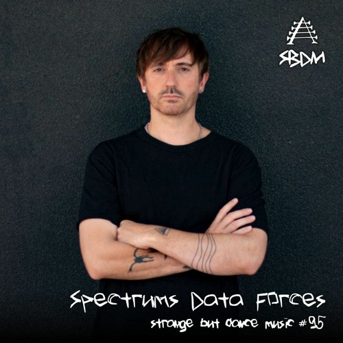 Strange But Dance Music #95: Spectrums Data Forces