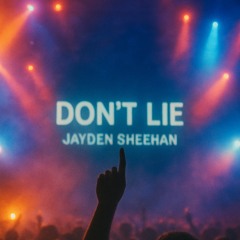 Don’t Lie-JaydenSheehan