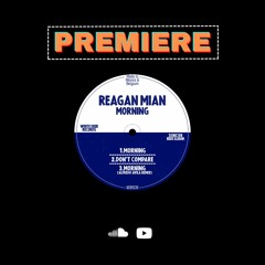 PREMIERE | Reagan Mian - Morning