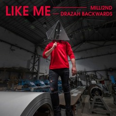 Milli2nd, Drazah Backwards - Like Me