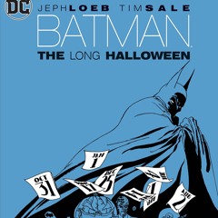 Batman: The Long Halloween - YFNC Podcast (EP7)