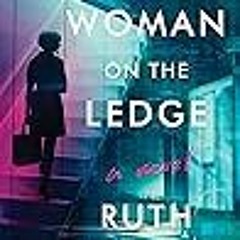 [List] [PDF] The Woman on the Ledge BY : Ruth Mancini
