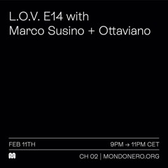 L.O.V. E14 with Desuso + Ottaviano - 11th Feb, 2022