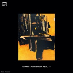 Corium - Roaming In Reality EP [CR012] (Previews)