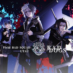 RAD DOGS / Vivid BAD SQUAD × UTAU (カバー)