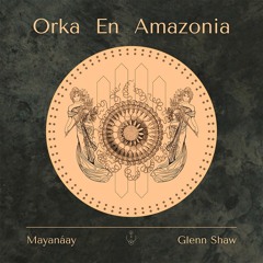PREMIERE: Mayanáay - Orka En Amazonia (Original Mix) [MŎNɅDɅ]