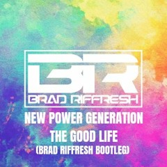 New Power Generation - The Good Life (Brad Riffresh Bootleg) [FREE DOWNLOAD]