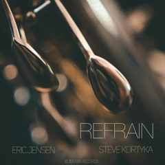 Refrain (feat. Steve Kortyka)