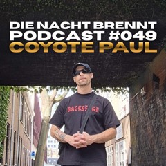 #049 - COYOTE PAUL - DIE NACHT BRENNT PODCAST