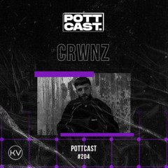 Pottcast #204 - CRWNZ