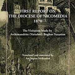 READ EPUB 📌 FIRST REPORT ON THE DIOCESE OF NICOMEDIA 1870: The Visitation Made by Ar