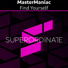 MasterManiac - Find Yourself [Superordinate Music]