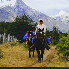 [FREE] PDF 📔 Riding Into the Heart of Patagonia by  Nancy Pfeiffer EBOOK EPUB KINDLE