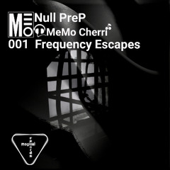 001 - Frequency Escapes - Null prep