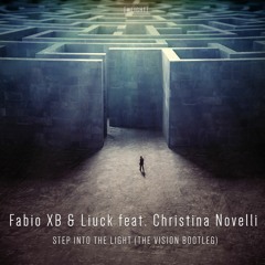 Fabio XB & Liuck Feat. Christina Novelli - Step Into The Light (The Vision Bootleg)[#light]