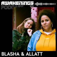 Awakenings Podcast S233 - Blasha & Allatt