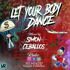 LET YOUR BODY DANCE - (Simon Ceballos)