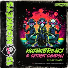 Mutantbreakz & Sekret Chadow - Giratiempos (Original Mix)
