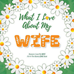 free EBOOK 📚 What I Love About My Wife: Reasons I love my WIFE - Fill in the blanks