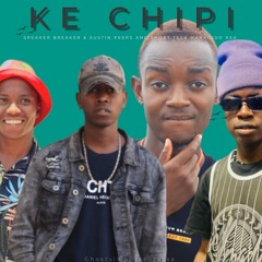 Ke Chipi (feat. AUSTIN PEEPS, MANKIDDO RSA & SHORT TEE)