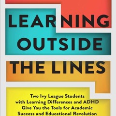 (PDF/DOWNLOAD) Learning Outside The Lines: Two Ivy League Students With Learning Disabilities And Ad
