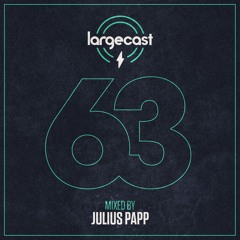 Largecast 63 mixed by Julius Papp