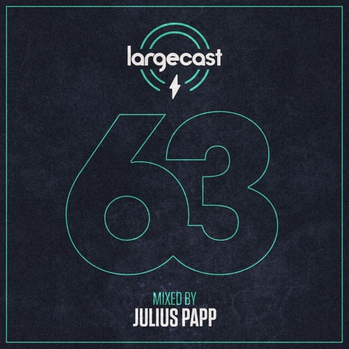 Largecast 63 mixed by Julius Papp