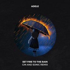 Adele - Set Fire To The Rain (Gin and Sonic Remix) *Partially Filtered*