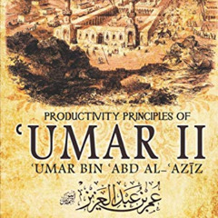 download PDF 📙 Productivity Principles of ʿUmar II: ʿUmar bin ʿAbd al-ʿAzīz by  Isma