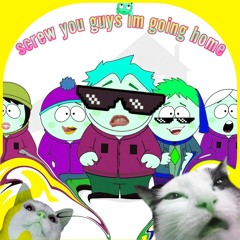 screw you guys im going home