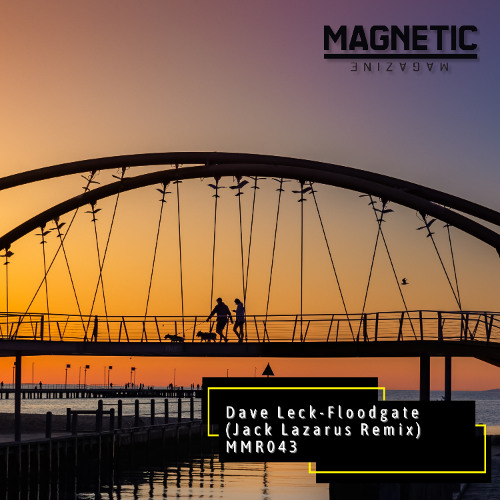 PREMIERE: Dave Leck - Floodgate (Jack Lazarus Remix) [Magnetic Magazine Recordings]