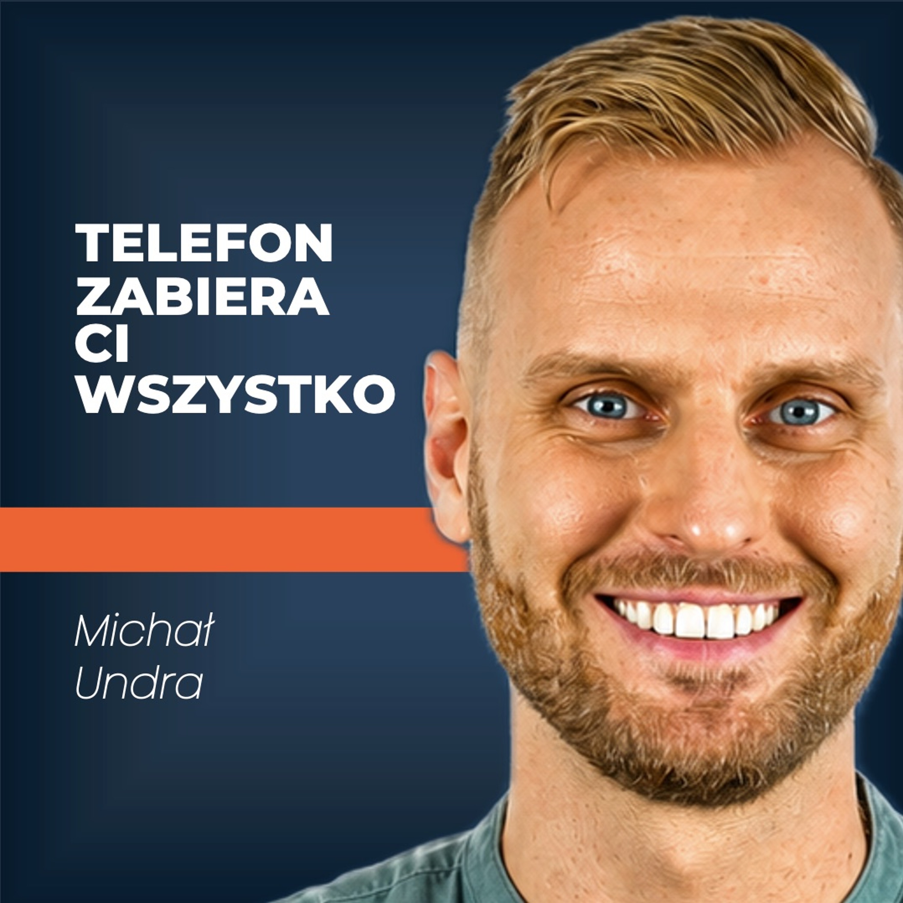Jak odzyskać ŻYCIE, które miałeś przed smartfonem? | Michał Undra episode artwork