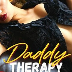 READ EPUB 💌 DADDY THERAPY: AN AGE GAP YOUNG ADULT DADDY ROMANCE (Daddy It Hurts Coll