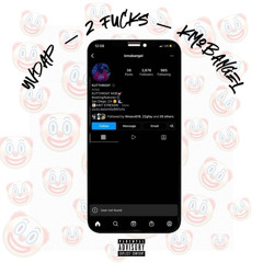 2 Fucks ft. KmobAngel