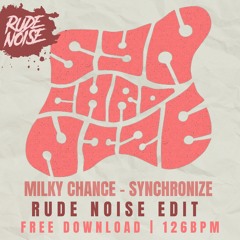 Milky Chance - Synchronize (Rude Noise Edit) FREE DOWNLOAD