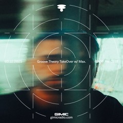 Groove Theory TakeOver w/ Max. @ GIMIC - 03 December 2025