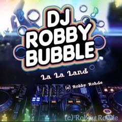 La La Land ( DJ Robby Bubble)
