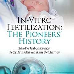 free EBOOK 💌 In-Vitro Fertilization: The Pioneers' History by  Gabor Kovacs,Peter Br