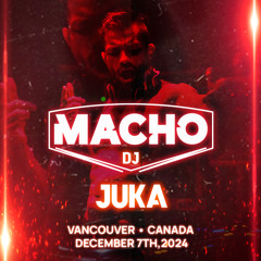 JUKA-MACHO PARTY- VANCOUVER