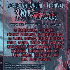 Lockdown Online Teknival - Xmas Massacre(Terror/Speedcore)