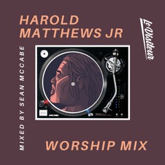 Harold Matthews Jr Worship Mix - Mixed By Sean McCabe